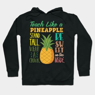 Teach Like A Pineapple Teacher Hoodie